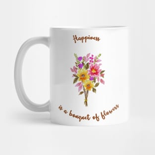 Happiness is a bouquet of flowers Mug
